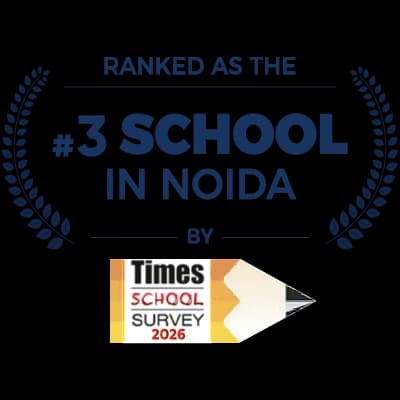 Ranked as the #3 School in Noida by Times School Survey 2026